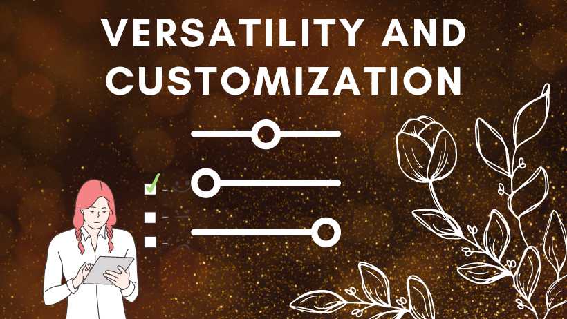 Versatility and Customization