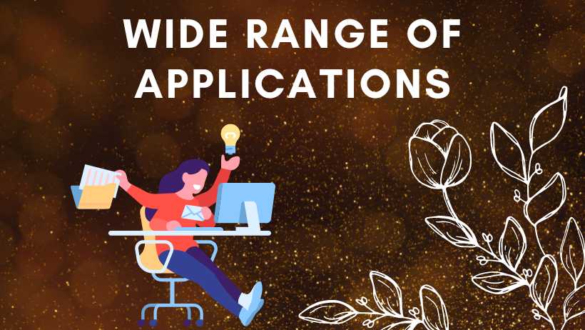 Wide Range of Applications